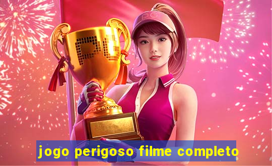 jogo perigoso filme completo